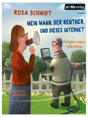 cover image of Mein Mann, der Rentner, und dieses Internet